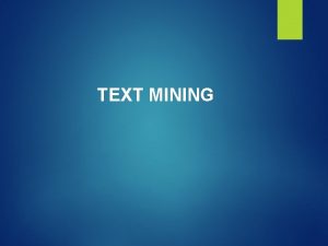 TEXT MINING Complex Data Types Berkembangnya data komplek