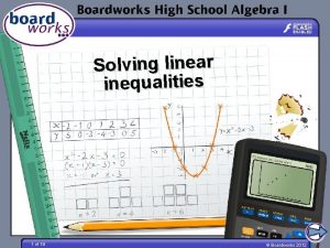 Solving linear inequalities 1 of 19 Boardworks 2012