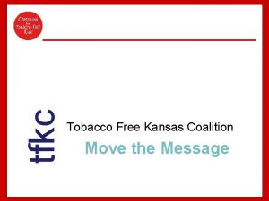 tfkc Tobacco Free Kansas Coalition Move the Message