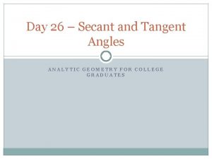 Day 26 Secant and Tangent Angles ANALYTIC GEOMETRY