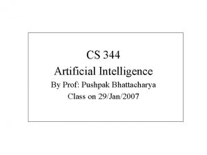 CS 344 Artificial Intelligence By Prof Pushpak Bhattacharya