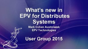 Whats new in EPV for Distributes Systems Mark