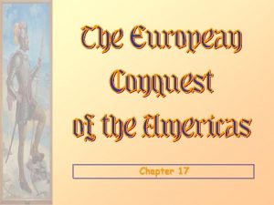 Chapter 17 Christopher Columbus Columbus Four Voyages European