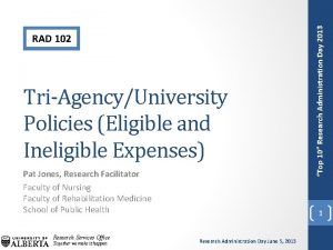 TriAgencyUniversity Policies Eligible and Ineligible Expenses Pat Jones