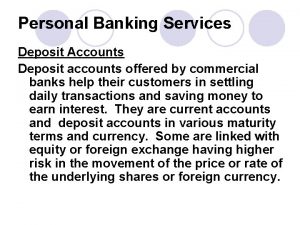 Personal Banking Services Deposit Accounts Deposit accounts offered