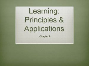 Learning Principles Applications Chapter 9 Classical Conditioning Chapter