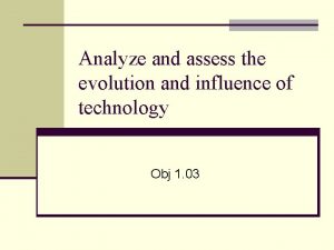 Analyze and assess the evolution and influence of