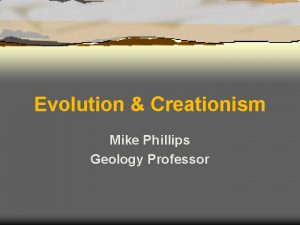 Evolution Creationism Mike Phillips Geology Professor Disclaimer Georgia