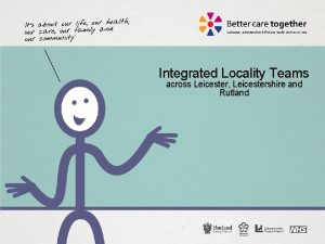 Integrated Locality Teams across Leicester Leicestershire and Rutland