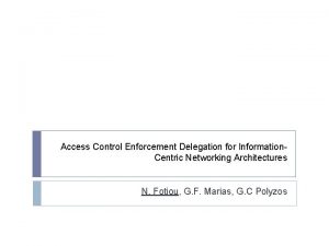 Access Control Enforcement Delegation for Information Centric Networking