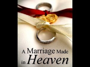 A Marriage Made in Heaven The Purpose of