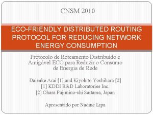 CNSM 2010 ECOFRIENDLY DISTRIBUTED ROUTING PROTOCOL FOR REDUCING