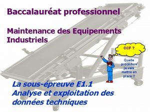 Baccalaurat professionnel Maintenance des Equipements Industriels CCF Quelle
