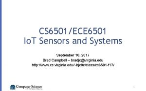 CS 6501ECE 6501 Io T Sensors and Systems