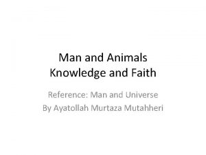 Man and Animals Knowledge and Faith Reference Man