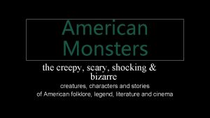 American Monsters the creepy scary shocking bizarre creatures