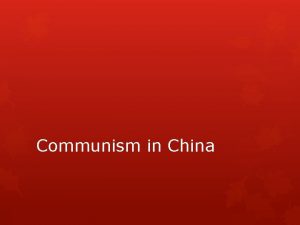 Communism in China COMMUNIST RISE TO POWER JIANG