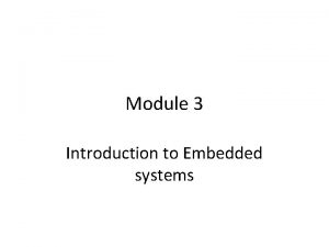 Module 3 Introduction to Embedded systems Definition Embedded