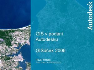 GIS v podn Autodesku GISek 2006 Pavel Robek