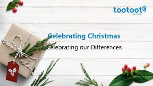 Celebrating Christmas Celebrating our Differences Christmas trees are