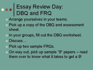 Essay Review Day DBQ and FRQ Arrange yourselves