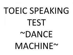 TOEIC SPEAKING TEST DANCE MACHINE Questions 1 2