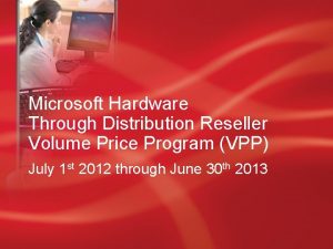 Microsoft Hardware Through Distribution Reseller Volume Price Program
