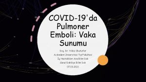 COVID19da Pulmoner Emboli Vaka Sunumu Do Dr Yldz