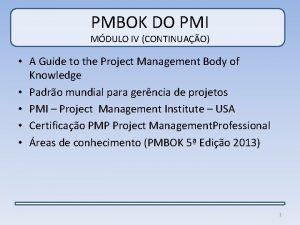 PMBOK DO PMI MDULO IV CONTINUAO A Guide