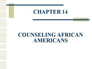 CHAPTER 14 COUNSELING AFRICAN AMERICANS Statistics w African