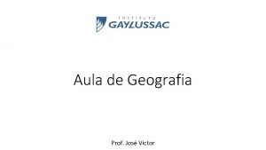 Aula de Geografia Prof Jos Victor Perodos 1