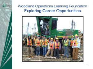 Woodland Operations Learning Foundation Exploring Career Opportunities 1