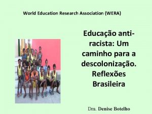 World Education Research Association WERA Educao antiracista Um