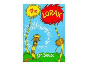 The Lorax by Dr Seuss Has anyone read