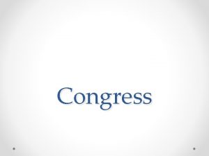 Congress Contrasts between a parliament a congress Parliament