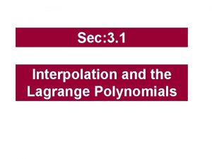 Sec 3 1 Interpolation and the Lagrange Polynomials