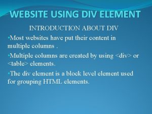 WEBSITE USING DIV ELEMENT INTRODUCTION ABOUT DIV Most