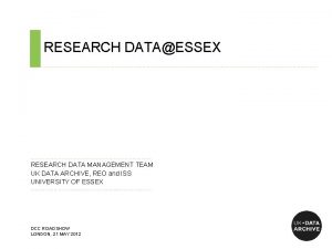 RESEARCH DATAESSEX RESEARCH DATA MANAGEMENT TEAM UK DATA