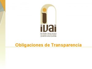 Obligaciones de Transparencia Objetivo Reconocer las principales obligaciones