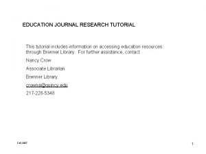EDUCATION JOURNAL RESEARCH TUTORIAL This tutorial includes information