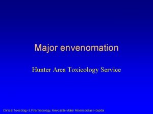 Major envenomation Hunter Area Toxicology Service Clinical Toxicology