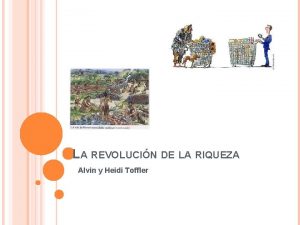 LA REVOLUCIN DE LA RIQUEZA Alvin y Heidi