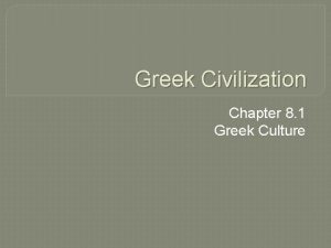 Greek Civilization Chapter 8 1 Greek Culture Beliefs