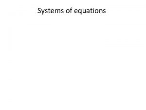 Systems of equations Systems of equations Problem solving