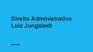 Direito Administrativo Luiz Jungstedt Supremo Tribunal Federal INFORMATIVO