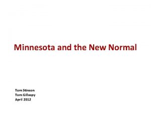 Minnesota and the New Normal Tom Stinson Tom