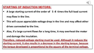 STARTING OF INDUCTION MOTORS A large starting current