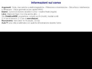 Informazioni sul corso Argomenti Onde meccaniche e elettromagnetiche