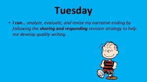 Tuesday I can analyze evaluate and revise my