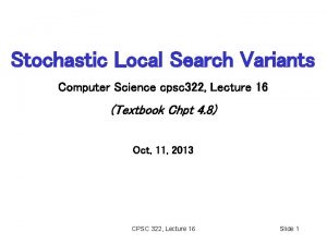Stochastic Local Search Variants Computer Science cpsc 322